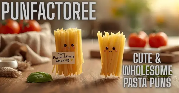 Cute & Wholesome Pasta Puns