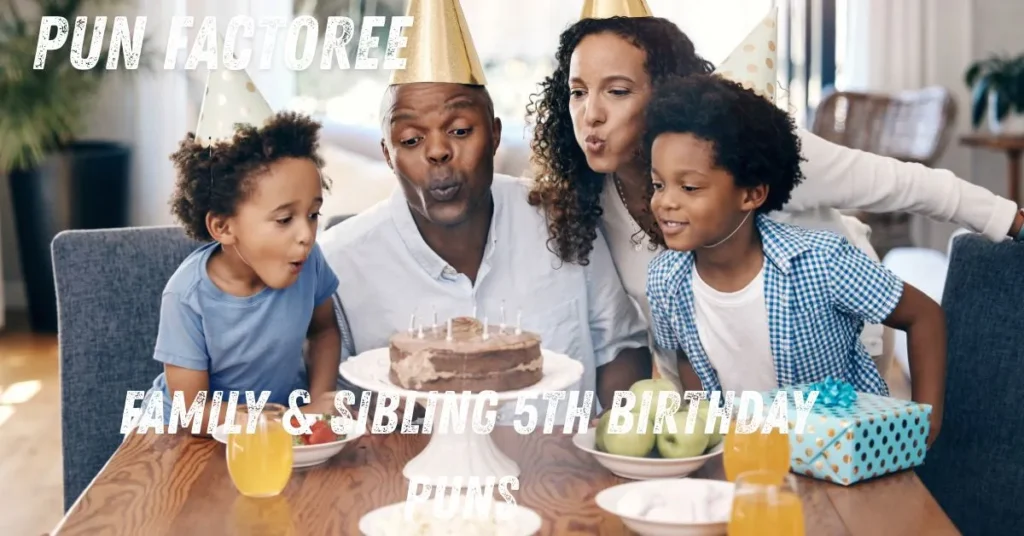 Family & Sibling 5th Birthday Puns