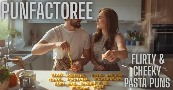  Flirty & Cheeky Pasta Puns