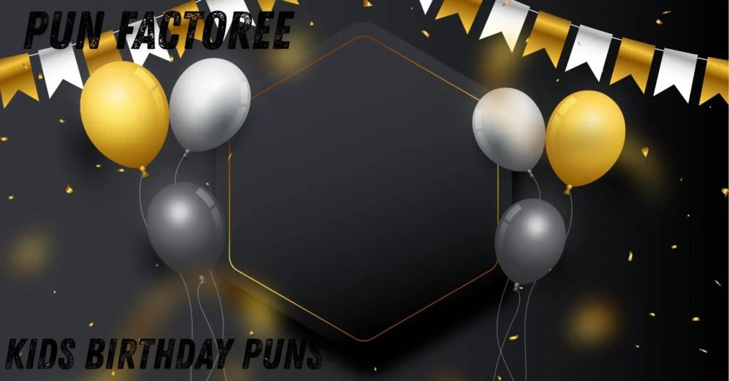 Kids Birthday Puns