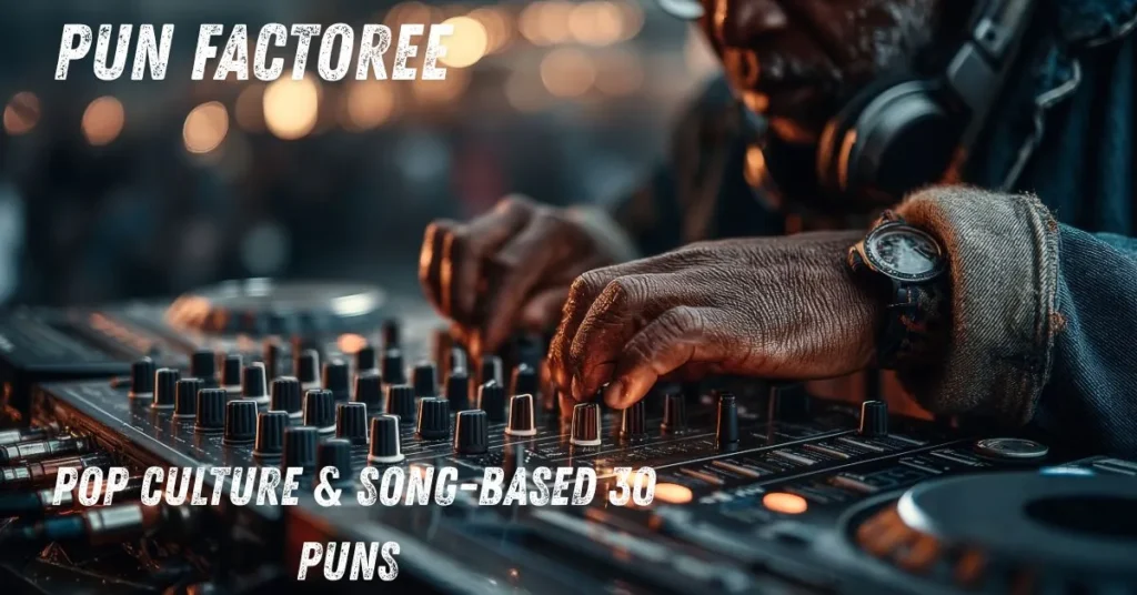  Pop Culture & Song-Based 30 Puns