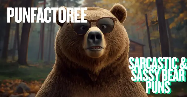 Sarcastic & Sassy Bear Puns